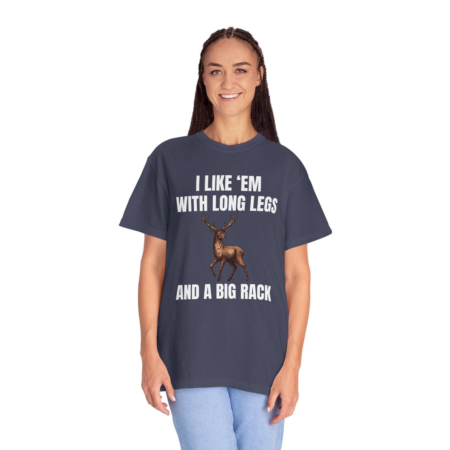 I Like 'Em With Long Legs And A Big Rack - Comfort Colors Shirt