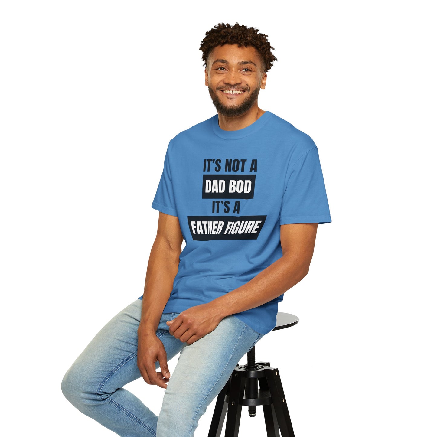 It's Not A Dad Bod, It's A Father Figure - Comfort Colors Shirt