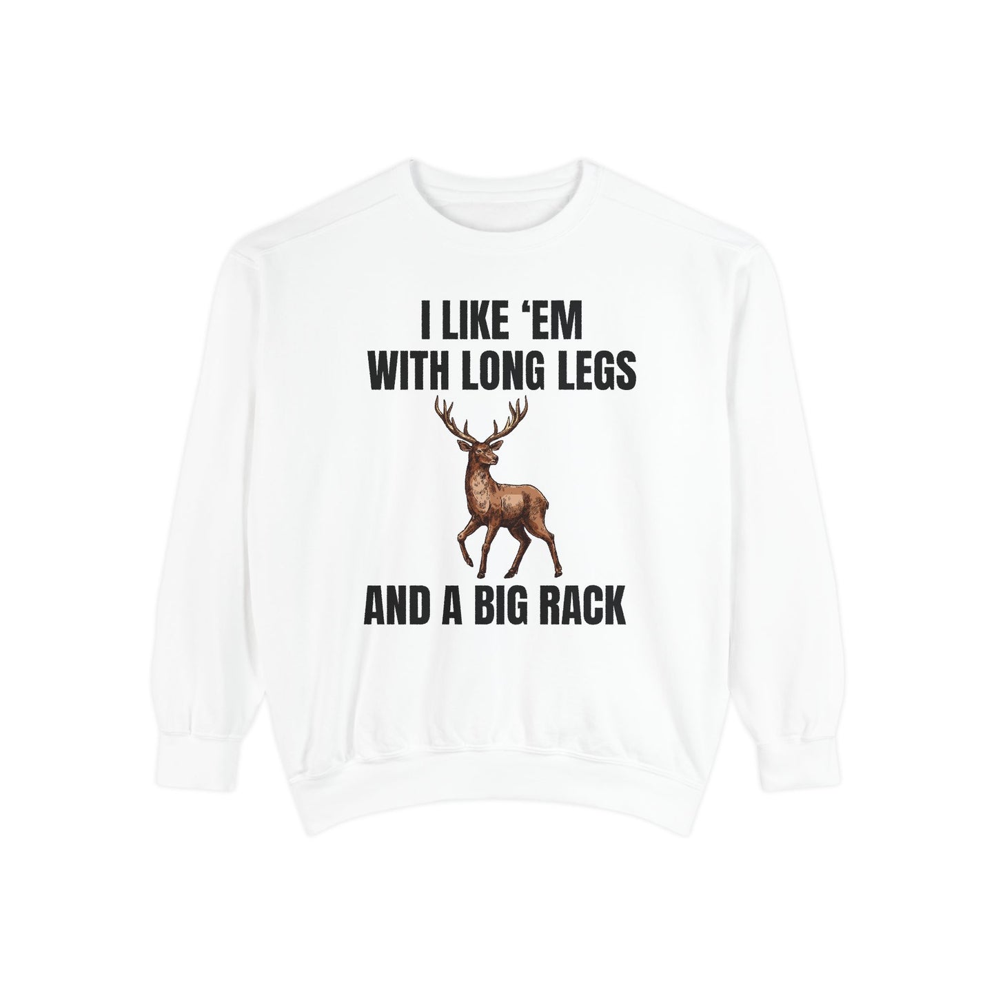 I Like 'Em With Long Legs And A Big Rack - Comfort Colors Sweatshirt