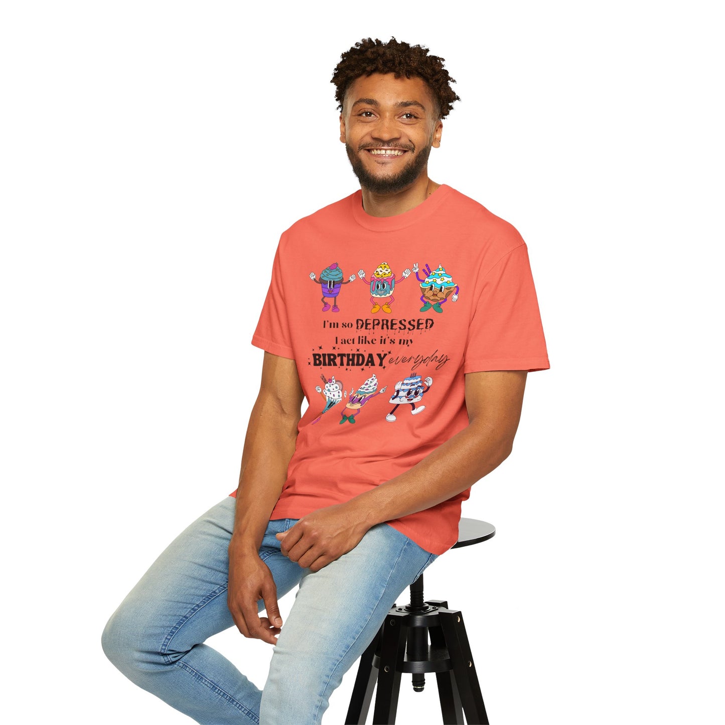 I'm So Depressed I Act Like It's My Birthday Everyday - Comfort Colors Shirt