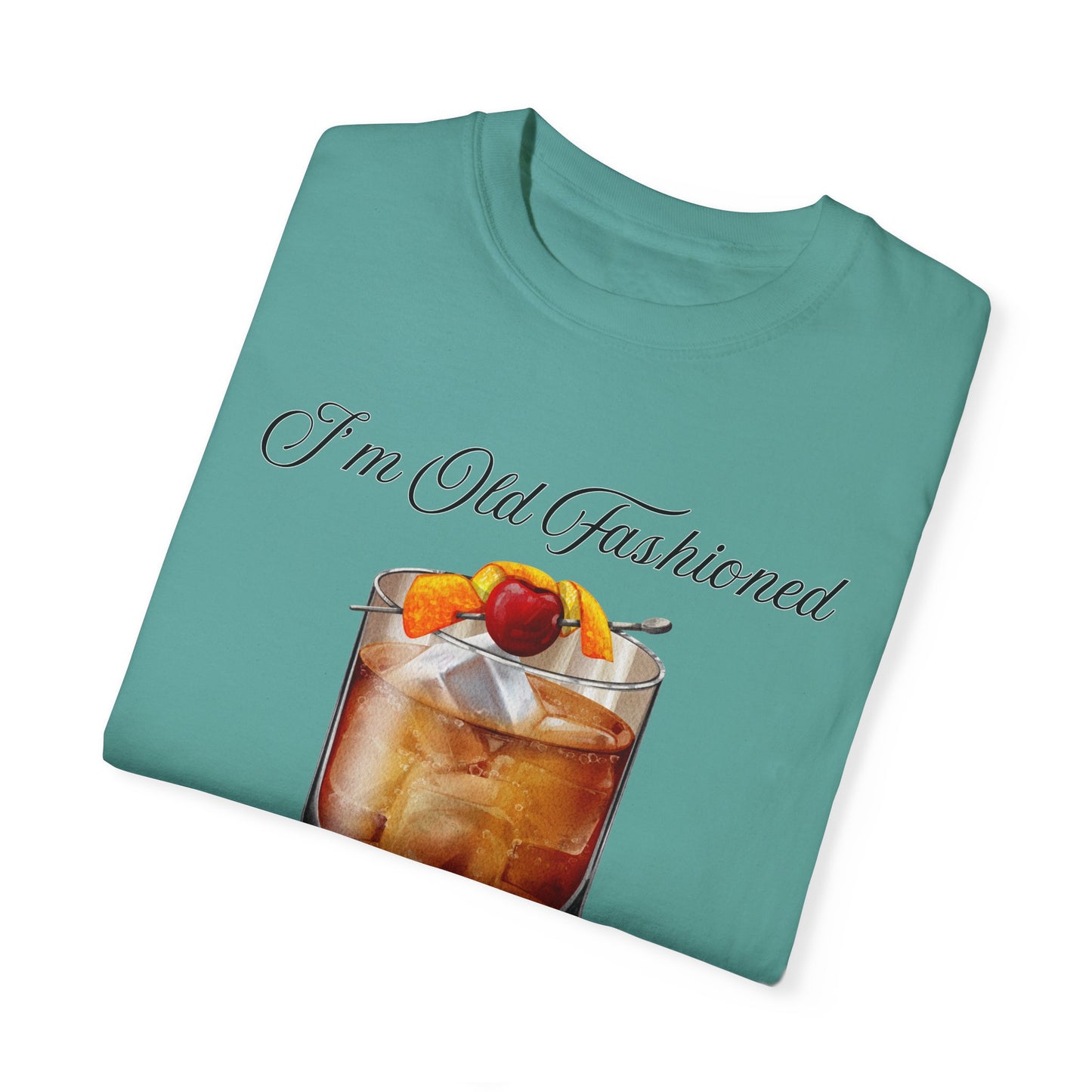 I'm Old Fashioned - Comfort Colors Shirt