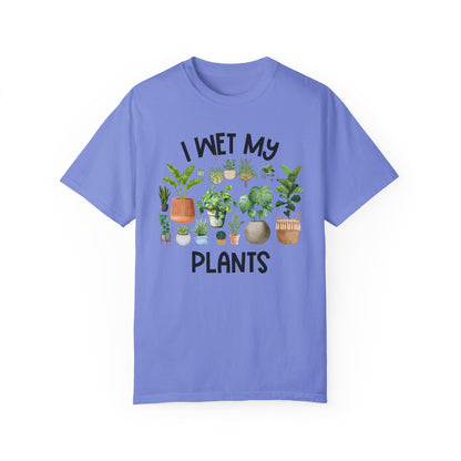 I Wet My Plants - Comfort Colors Shirt