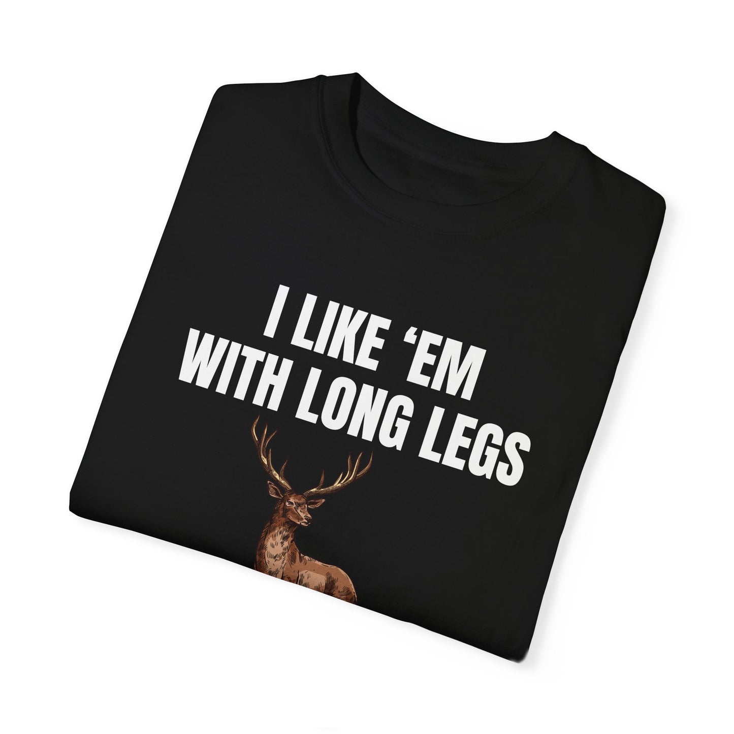 I Like 'Em With Long Legs And A Big Rack - Comfort Colors Shirt