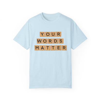 You Words Matter - Comfort Colors Shirt